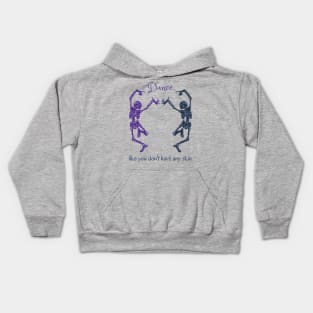 Dance Like You Don't Have Any Skin Skeletons Kids Hoodie